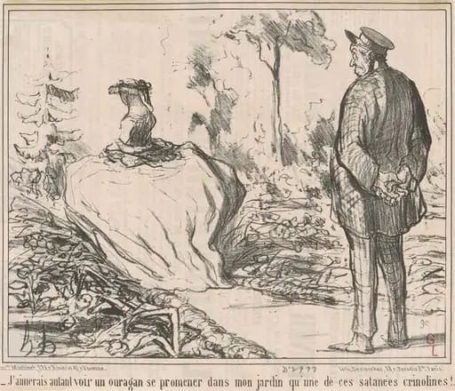 J'aimerais autant voir un ouragan se promener dans mon jardin qu'une de ces satanées crinolines!