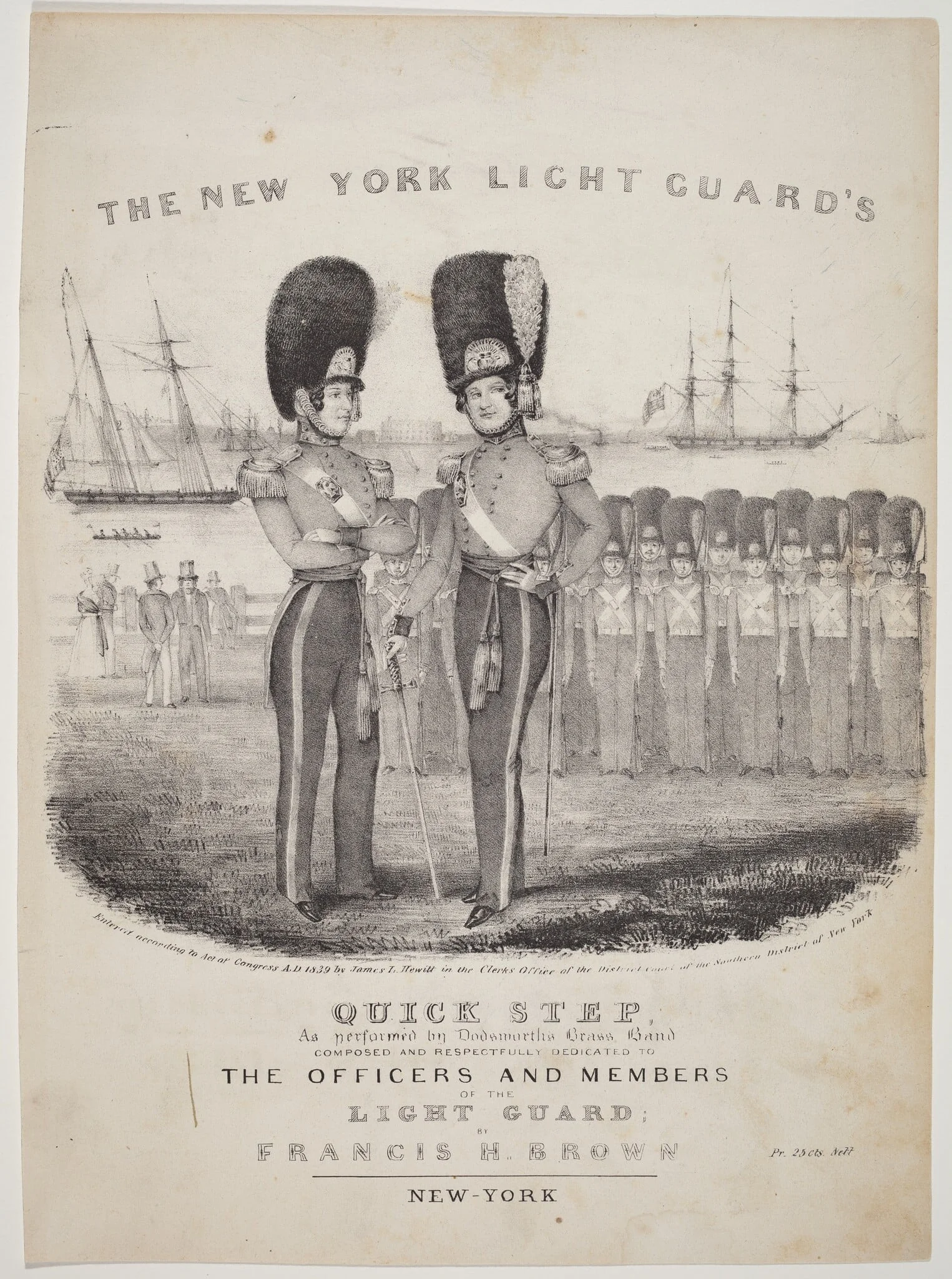 The New York Light Guard's Quick Step: As Performed by Dodworth's Brass Band. Composed and Respectfully Dedicated to the Officers and Members of the Light Guard; by Francis H. Brown, by Nathaniel Currier, ink, 1839
